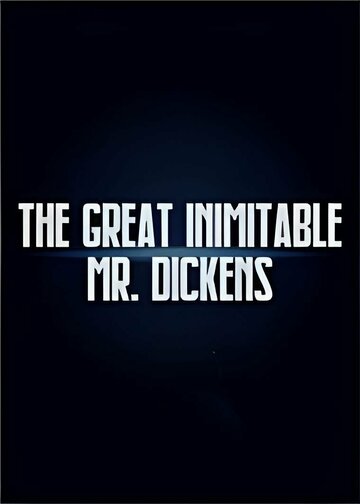 The Great Inimitable Mr. Dickens